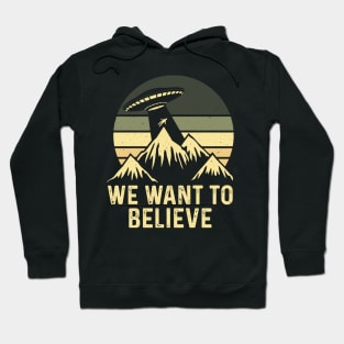 We want to believe! aliens ufo mountain Hoodie